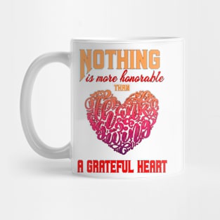 Nothing is more honorable than a grateful heart Mug